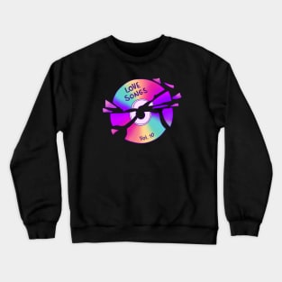 Love songs Vol. 10 Crewneck Sweatshirt